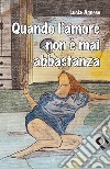 Quando l'amore non è mai abbastanza libro