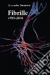 Fibrille. 1993-2016 libro