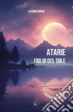 Atarie. Figlio del Sole libro