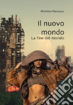 Il nuovo mondo. La fine del mondo