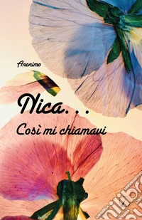 Nica... Così mi chiamavi libro