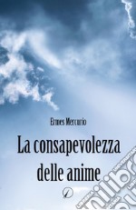 La consapevolezza delle anime libro