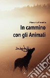 In cammino con gli animali libro