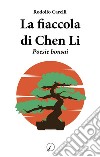 La fiaccola di Chen Li. Poesie bonsai libro