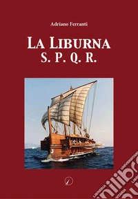 La Liburna. S.P.Q.R
