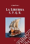 La Liburna. S.P.Q.R libro di Ferranti Adriano