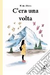 C'era una volta libro