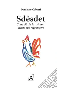 Sdèsdet. Tutto ciò che la scrittura eterna può raggiungere libro