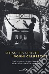 I sogni calpestati libro di Spitzer Sébastien