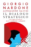 Il dialogo strategico. Comunicare persuadendo: tecniche evolute per il cambiamento libro