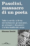 Pasolini, massacro di un poeta libro di Zecchi Simona