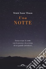 Una notte. Attraversare la notte con la poesia e la scienza di un grande astrofisico libro