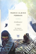 Frêney 1961. La tempesta sul Monte Bianco. Nuova ediz. libro