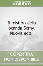 Il mistero della locanda Serny. Nuova ediz. libro