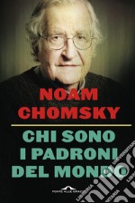 Chi sono i padroni del mondo. Nuova ediz. libro