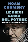 Le dieci leggi del potere. Requiem per il sogno americano. Nuova ediz. libro