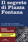 Il segreto di Piazza Fontana. Nuova ediz. libro di Cucchiarelli Paolo