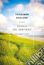 Storia del sentiero. Un viaggio a piedi libro