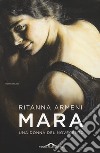Mara. Una donna del novecento libro di Armeni Ritanna