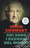 Chi sono i padroni del mondo libro di Chomsky Noam