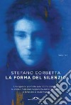 La forma del silenzio libro di Corbetta Stefano