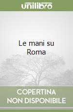 Le mani su Roma libro