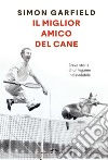 Il miglior amico del cane. Breve storia di un legame indissolubile libro