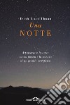 Una notte. Attraversare la notte con la poesia e la scienza di un grande astrofisico libro di Trinh Xuan Thuan