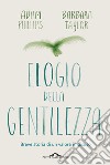 Elogio della gentilezza. Breve storia di un valore in disuso libro