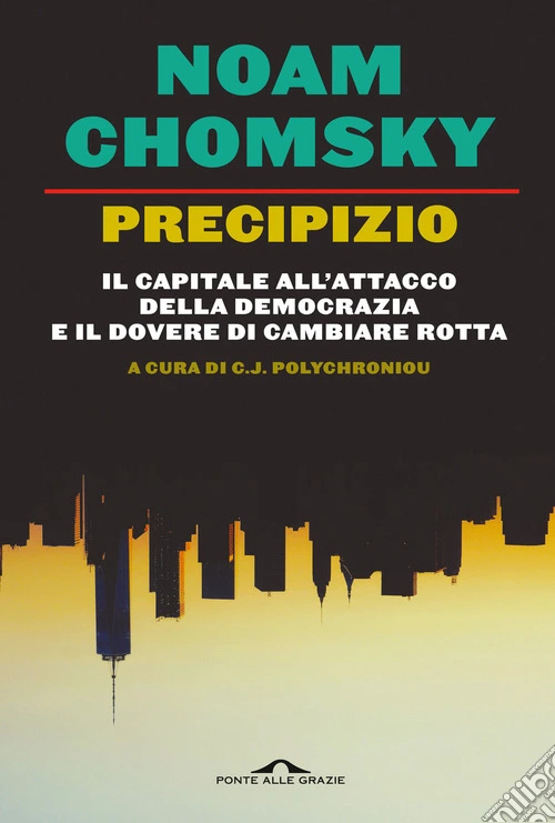 Precipizio. Il capitale all'attacco della democrazia e il dovere di cambiare rotta