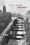 Chicago libro di Mamet David