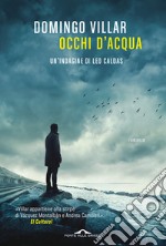 Occhi d'acqua. Un'indagine di Leo Caldas libro