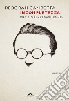 Incompletezza. Una storia di Kurt Gödel libro