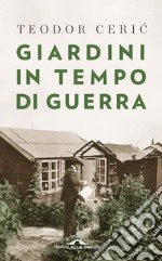 Giardini in tempo di guerra