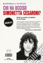 Chi ha ucciso Simonetta Cesaroni? Tutta la verità sul delitto di via Poma libro