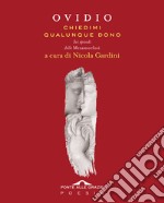 Chiedimi qualunque dono. Sei episodi delle «Metamorfosi» libro