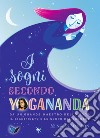 I sogni secondo yogananda. Da un Maestro dello yoga, il significato e lo scopo del sognare libro