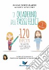 Il quaderno dei passi felici. 120 esercizi per dare una nuova impronta alla tua vita libro