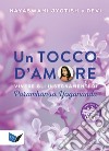 Un tocco d'amore. Vivere gli insegnamenti di Paramhansa Yogananda libro di Novak Devi Novak Jyotish