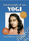 Autobiografia di uno yogi. Con audiolibro  di Paramhansa Yogananda (Swami) Ellero Sahaja M. (cur.)