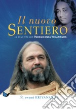 Il nuovo sentiero. La mia vita con Paramahansa Yogananda. Nuova ediz. libro