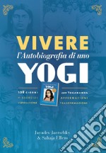 Vivere l'autobiografia di uno yogi. 108 giorni con Yogananda libro