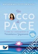 Un tocco di pace. Vivere gli insegnamenti di Paramhansa Yogananda libro