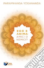 Ego e anima: amici o nemici? libro