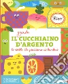 Il grande Cucchiaino d'Argento. Le ricette che piacciono ai bambini libro
