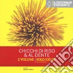 Il Cucchiaio d'Argento. Chicchi di riso. 99 ricette per tutti i gusti-Al dente 99 ricette per fare la pasta mentre cuoce libro