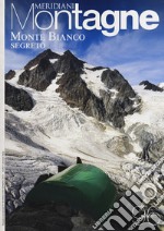 Monte bianco segreto. Con cartina libro