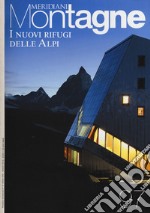 I nuovi rifugi delle Alpi. Con cartina libro