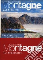 Val Grande-Alpi Veglia, Devero, Valle Antrona. Con 2 Carta geografica ripiegata libro