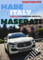 Quattroruote. Made by Italy. 2000-2018. I migliori articoli Maserati libro